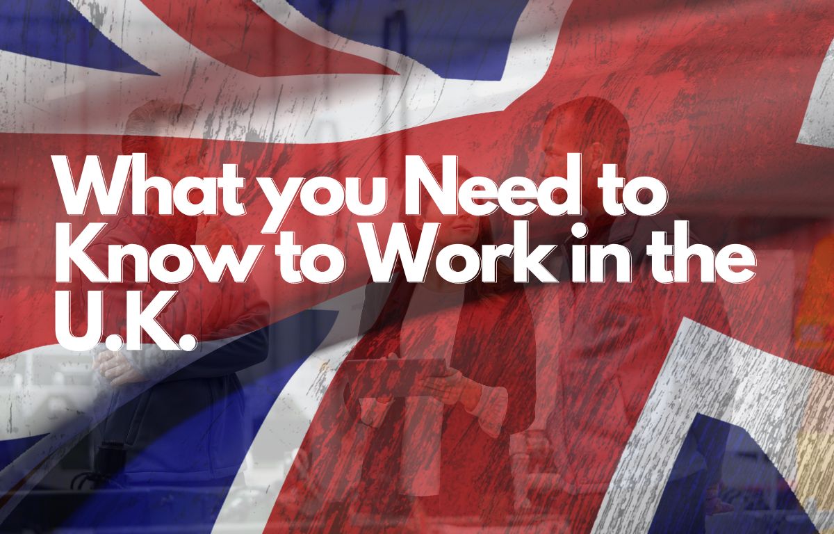 What you Need to Know to Work in the U.K.