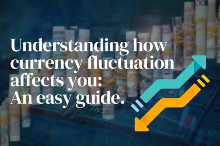 Understanding how currency fluctuation affects you. What is currency fluctuation?