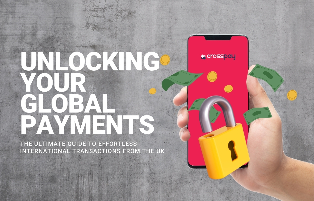 Unlocking Your Global Payments: The Ultimate Guide to Effortless International Transactions from the UK