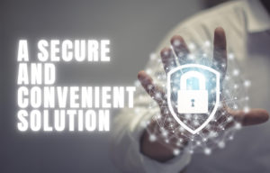 A Secure and Convenient Solution 